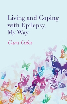 Paperback Living and Coping with Epilepsy, My Way Book