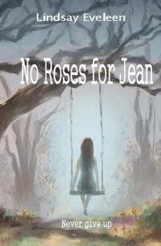 Paperback No Roses for Jean: Never Give Up Book