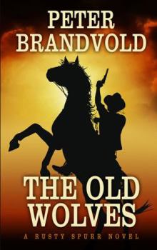 The Old Wolves - Book #2 of the Rusty Spurr