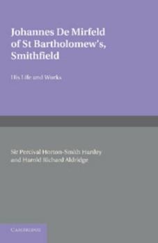 Paperback Johannes de Mirfeld of St Bartholomew's, Smithfield: His Life and Works [Latin] Book