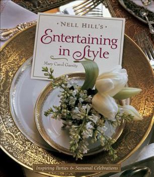 Hardcover Nell Hill's Entertaining in Style: Inspiring Parties and Seasonal Celebrations Book