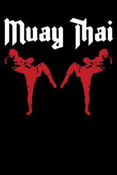 Muay Thai: Journal Thai Boxing Training Notebook For Workout Notes