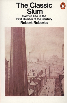 Paperback The Classic Slum: Salford Life in the First Quarter of the Century Book