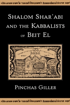 Hardcover Shalom Shar'abi and the Kabbalists of Beit El Book