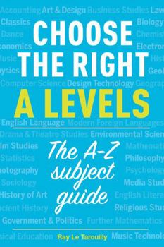 Paperback Choose the right A levels: The A-Z subject guide Book