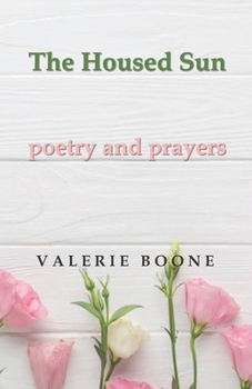 Paperback The Housed Sun: Poetry and Prayers Book
