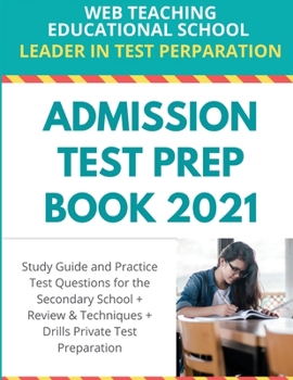 Paperback Admission Test Prep Book 2021: Study Guide and Practice Test Questions for the Secondary School + Review and Techniques + Drills Private Test Prepara [Large Print] Book