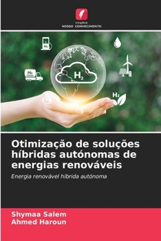 Otimização de soluções híbridas autónomas de energias renováveis (Portuguese Edition)