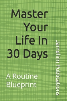 Paperback Master Your Life In 30 Days: A Routine Blueprint Book