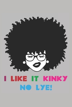 I Like It Kinky No Lye: (6x9 Journal): College Ruled Lined Writing Notebook, 120 Pages