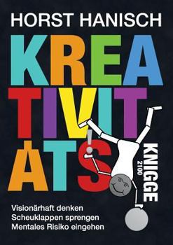 Paperback Kreativitäts-Knigge 2100: Visionärhaft denken - Scheuklappen sprengen - Mentales Risiko eingehen [German] Book
