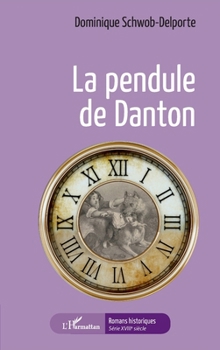La pendule de Danton (Romans Historiques) (French Edition)