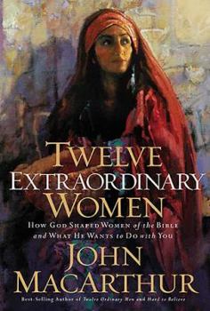 Hardcover Twelve Extraordinary Women: How God Shaped Women of the Bible, and What He Wants to Do with You Book