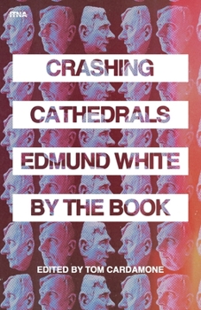 Paperback Crashing Cathedrals: Edmund White by the Book