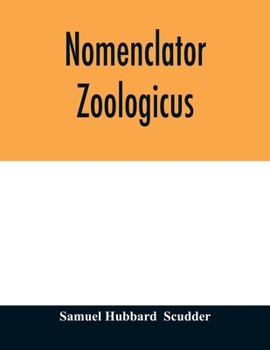 Paperback Nomenclator zoologicus. An alphabetical list of all generic names that have been employed by naturalists for recent and fossil animals from the earlie Book