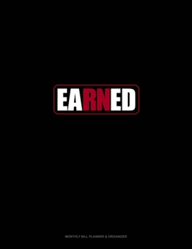 EARNED: Monthly Bill Planner & Organizer