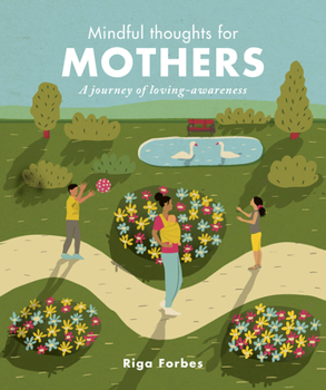 Hardcover Mindful Thoughts for Mothers: A Journey of Loving-Awareness Book