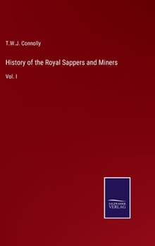 Hardcover History of the Royal Sappers and Miners: Vol. I Book