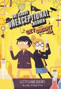 Hardcover The League of Unexceptional Children: Get Smart-Ish Book