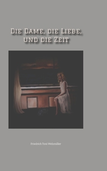 Hardcover Die Dame, die Liebe, und die Zeit [German] Book