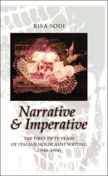 Hardcover Narrative and Imperative: The First Fifty Years of Italian Holocaust Writing (1944-1994) Book