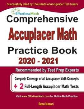 Paperback Comprehensive Accuplacer Math Practice Book 2020 - 2021: Complete Coverage of all Accuplacer Math Concepts + 2 Full-Length Accuplacer Math Tests Book