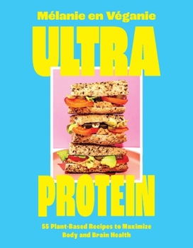 High Protein Cookbook: 55 Vegan Recipes to Maximize Body and Brain Health