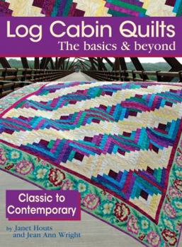 Paperback Log Cabin Quilts the Basics & Beyond: Classic to Contemporary Book