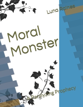 Paperback Moral Monster: A Paralyzing Prophecy Book