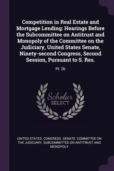 Competition in Real Estate and Mortgage Lending: Hearings Before the Subcommittee on Antitrust and Monopoly of the Committee on the Judiciary, United States Senate, Ninety-Second Congress, Second Sess