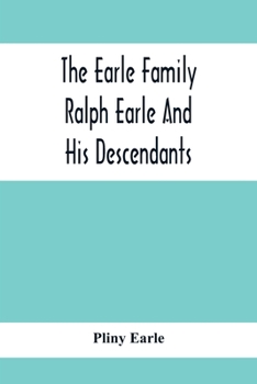 Paperback The Earle Family; Ralph Earle And His Descendants Book