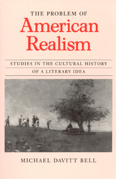 The Problem of American Realism: Studies in the Cultural History of a Literary Idea (Morality and Society)