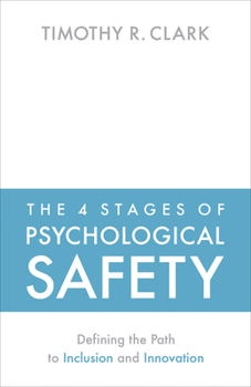 Paperback The 4 Stages of Psychological Safety: Defining the Path to Inclusion and Innovation Book