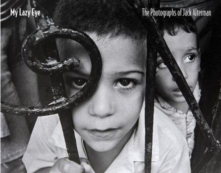 My Lazy Eye : The Photographs of Jack Alterman