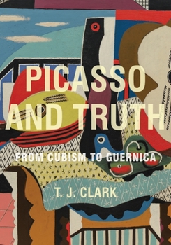 Hardcover Picasso and Truth: From Cubism to Guernica Book