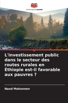 Paperback L'investissement public dans le secteur des routes rurales en Éthiopie est-il favorable aux pauvres ? [French] Book