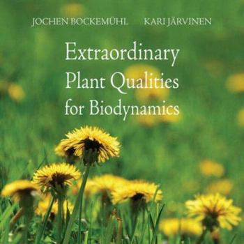 Paperback Extraordinary Plant Qualities for Biodynamics Book
