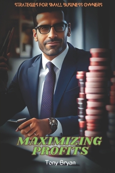 Paperback Maximizing Profits: Strategies for Small Business Owners [Large Print] Book