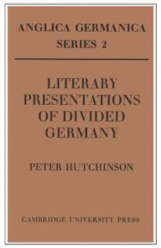 Paperback Literary Presentations of Divided Germany: The Development of a Central Theme in East German Fiction 1945-1970 Book