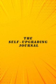 Paperback The Self-Upgrading Journal: Inside You The Source Of Your Success. Explore It Book