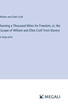 Hardcover Running a Thousand Miles for Freedom, or, the Escape of William and Ellen Craft from Slavery: in large print Book