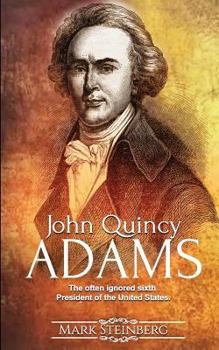 Paperback John Quincy Adams: The often ignored sixth President of the United States Book