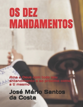 Paperback OS Dez Mandamentos: Ame a Deus com todo seu entendimento e ao próximo como a ti mesmo [Portuguese] Book