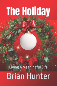 Paperback The Holiday: Living A Meaningful Life Book
