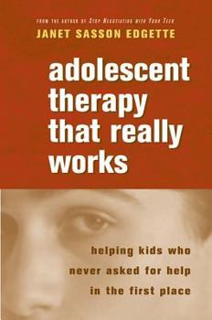 Paperback Adolescent Therapy That Really Works: Helping Kids Who Never Asked for Help in the First Place Book