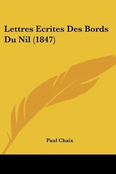 Paperback Lettres Ecrites Des Bords Du Nil (1847) [French] Book