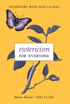 Esotericism for Everyone: Interviews with Aldo La Fata