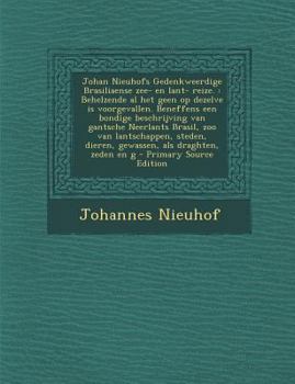 Paperback Johan Nieuhofs Gedenkweerdige Brasiliaense zee- en lant- reize.: Behelzende al het geen op dezelve is voorgevallen. Beneffens een bondige beschrijving [Dutch] Book