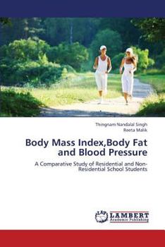 Body Mass Index,Body Fat and Blood Pressure: A Comparative Study of Residential and Non-Residential School Students
