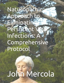 Paperback Naturopathic Approach to Eliminating Persistent Viral Infections: A Comprehensive Protocol Book